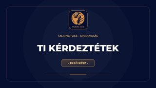 Ti kérdeztétek – Arcolvasás kérdések és válaszok | 1. rész