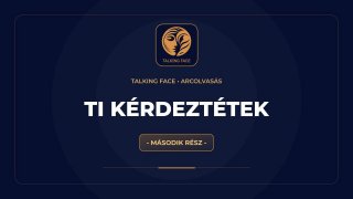 Ti kérdeztétek – Arcolvasás kérdések és válaszok | 2. rész